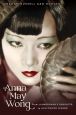 Anna May Wong:From Laundryman's Daughter to Hollywood Legend