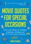 Movie Quotes for Special Occasions:Toasts and Tributes for Weddings, Graduations, Birthdays and All of Life's Special Moments