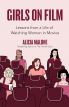 Girls on Film:Lessons From a Life of Watching Women in Movies