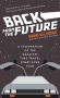 Back From the Future:A Celebration of the Greatest Time Travel Story Ever Told