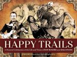 Happy Trails:A Pictorial Celebration of the Life and Times of Roy Rogers and Dale Evans
