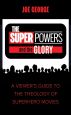 The Superpowers and the Glory:A Viewer's Guide to the Theology of Superhero Movies