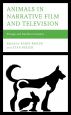 Animals in Narrative Film and Television:Strange and Familiar Creatures