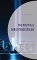 The Political Christopher Nolan:Liberalism and the Anglo-American Vision