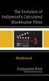 The Evolution of Hollywood's Calculated Blockbuster Films:Blockbusted