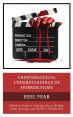 Criminological Understandings of Horror Films:Reel Fear