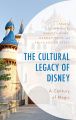 The Cultural Legacy of Disney:A Century of Magic