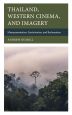 Thailand, Western Cinema, and Imagery:Misrepresentation, Exoticisation, and Reclamation