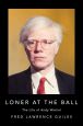 Loner at the Ball:The Life of Andy Warhol