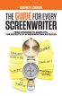 The Guide for Every Screenwriter:From Synopsis to Subplots: The Secrets of Screenwriting Revealed