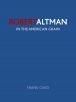 Robert Altman:In the American Grain