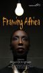 Framing Africa:Portrayals of a Continent in Contemporary Mainstream Cinema