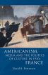 Americanism, Media and the Politics of Culture in 1930s France: