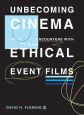 Unbecoming Cinema:Unsettling Encounters with Ethical Event Films