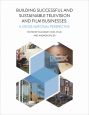 Building Successful and Sustainable Film and Television Businesses:A Cross-National Perspective
