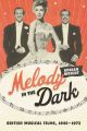 Melody in the Dark:British Musical Films, 1946-1972