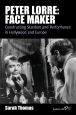 Peter Lorre:Face Maker: Constructing Stardom and Performance in Hollywood and Europe