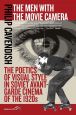 The Men with the Movie Camera:The Poetics of Visual Style in Soviet Avant-Garde Cinema of the 1920s