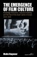 The Emergence of Film Culture:Knowledge Production, Institution Building, and the Fate of the Avant-Garde in Europe, 1919–1945