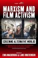 Marxism and Film Activism:Screening Alternative Worlds