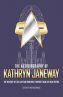 The Autobiography of Kathryn Janeway:Captain Janeway of the USS Voyager tells the story of her life in Starfleet, for fans of Star Trek