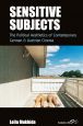 Sensitive Subjects:The Political Aesthetics of Contemporary German and Austrian Cinema