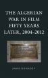 The Algerian War in Film Fifty Years Later, 2004–2012
