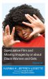 Speculative Film and Moving Images by or about Black Women and Girls:Watch It!