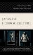 Japanese Horror Culture:Critical Essays on Film, Literature, Anime, Video Games