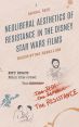 Neoliberal Aesthetics of Resistance in the Disney Star Wars Films:Rescripting Rebellion
