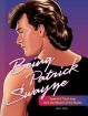 Being Patrick Swayze:Essential Teachings from the Master of the Mullet