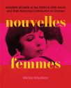 Nouvelles Femmes:Modern Women of the French New Wave and Their Enduring Contribution to Cinema