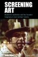 Screening Art:Modernist Aesthetics and the Socialist Imaginary in East German Cinema