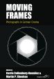 Moving Frames:Photographs in German Cinema