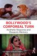Bollywood's Corporeal Turn:Aesthetic Response and Diasporic Memory