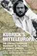 Kubrick's Mitteleuropa:The Central European Imaginary in the Films of Stanley Kubrick