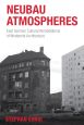 Neubau Atmospheres:East German Cultural Remediations of Modernist Architecture
