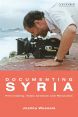 Documenting Syria:Film-making, Video Activism and Revolution