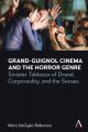 Grand-Guignol Cinema and the Horror Genre:Sinister Tableaux of Dread, Corporeality and the Senses