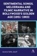 Sentimental Songs, Melodrama and Filmic Narrative in Bollywood's Golden Age (1951–1963)