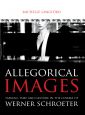 Allegorical Images:Tableau, Time and Gesture in the Cinema of Werner Schroeter