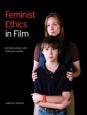 Feminist Ethics in Film:Reconfiguring Care through Cinema