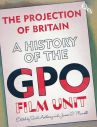 The Projection of Britain:A History of the GPO Film Unit