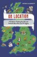 On Location:A Guide to Visiting the UK and Ireland's Best Film and TV Sights