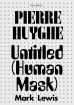 Pierre Huyghe:Untitled (Human Mask)