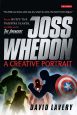 Joss Whedon, A Creative Portrait:From Buffy the Vampire Slayer to Marvel's The Avengers
