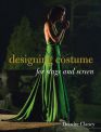 Designing Costume: for Stage and Screen
