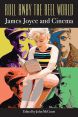 Roll Away the Reel World:James Joyce and Cinema
