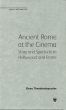Ancient Rome at the Cinema:Story and Spectacle in Hollywood and Rome