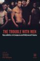 The Trouble with Men:Masculinities in European and Hollywood Cinema